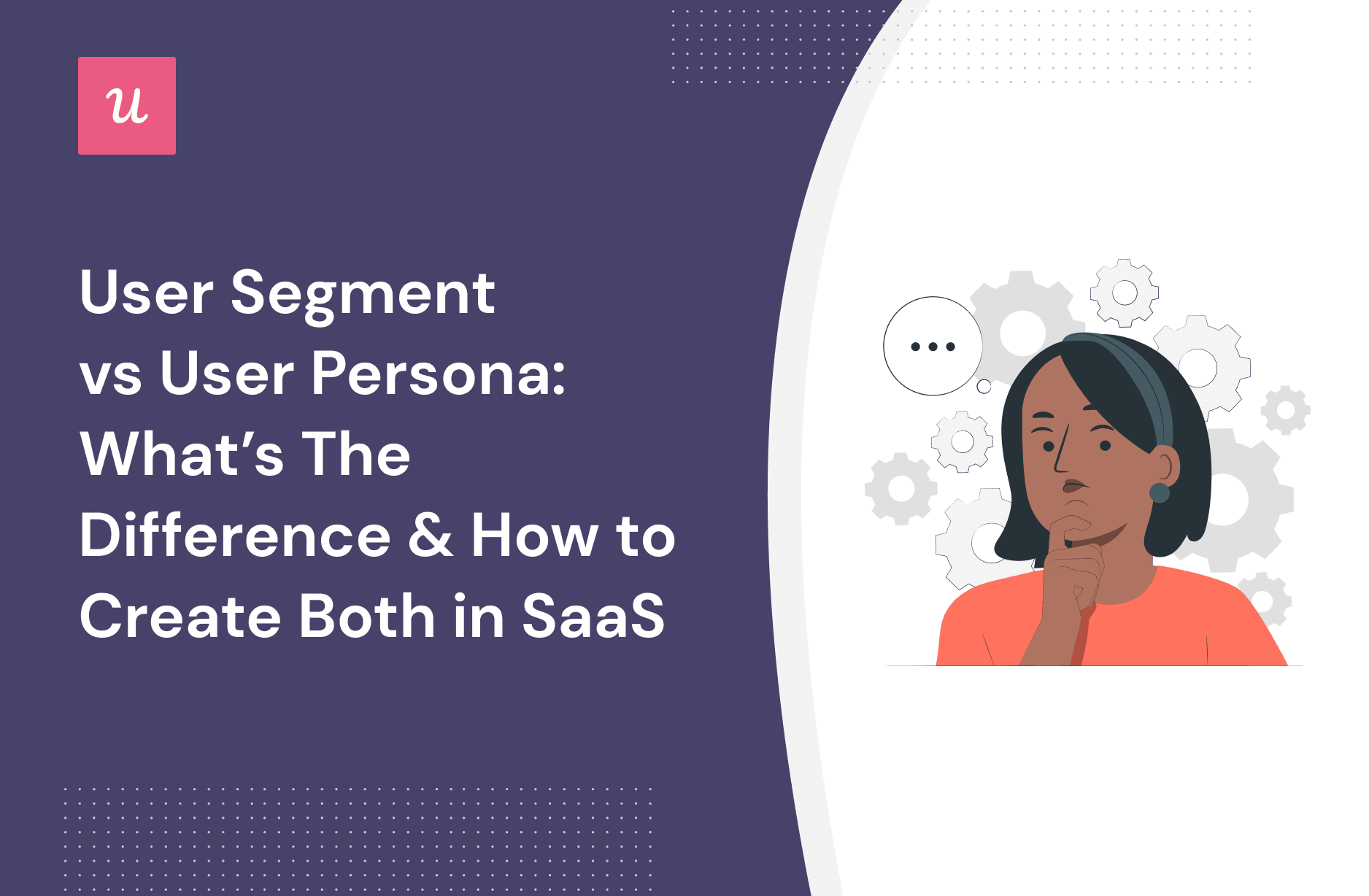User Segment vs User Persona: What’s the Difference & How To Create Both in SaaS cover