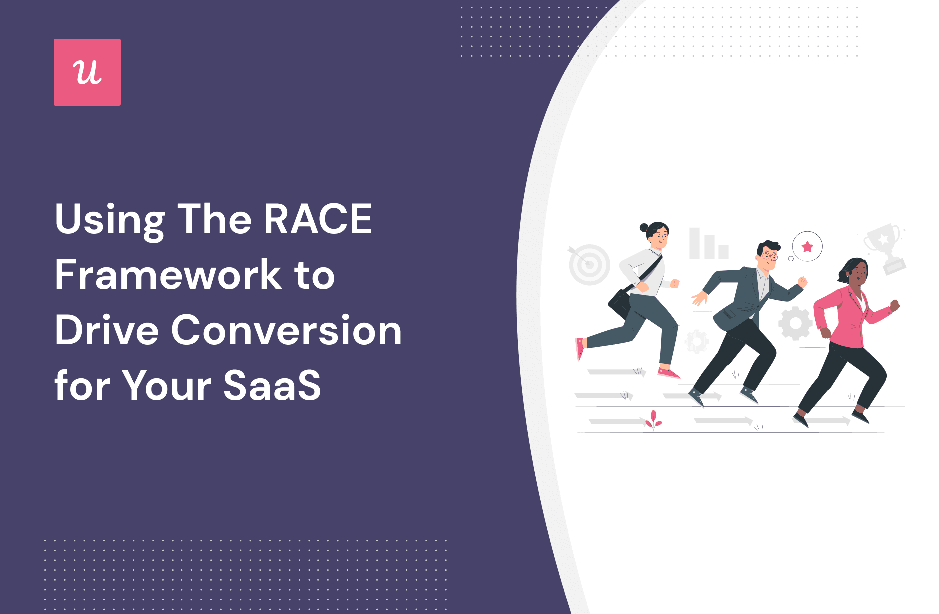Using the RACE Framework to Drive Conversion for Your SaaS cover