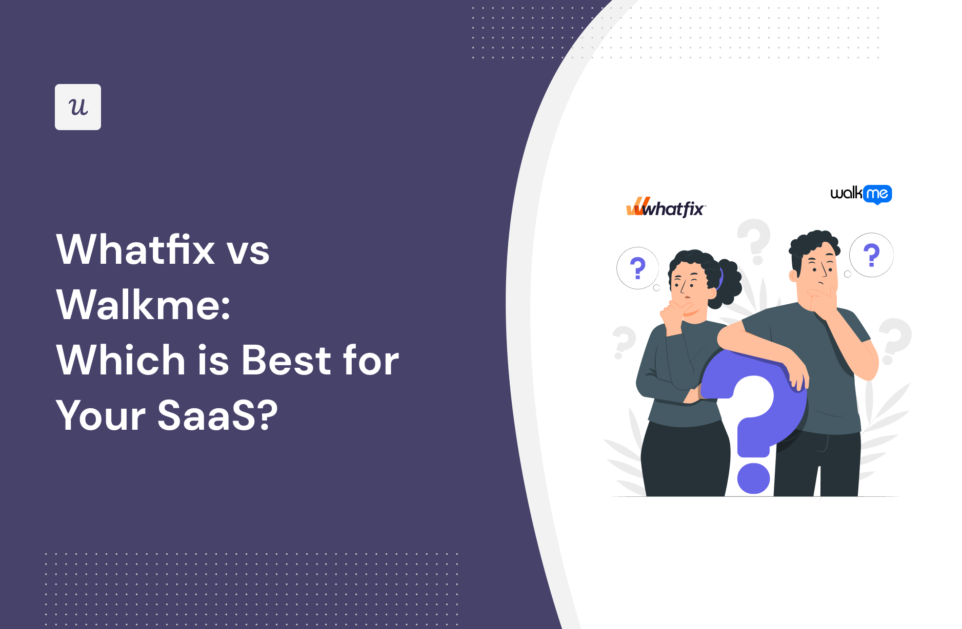 Whatfix vs Walkme: Which is Best for Your SaaS?