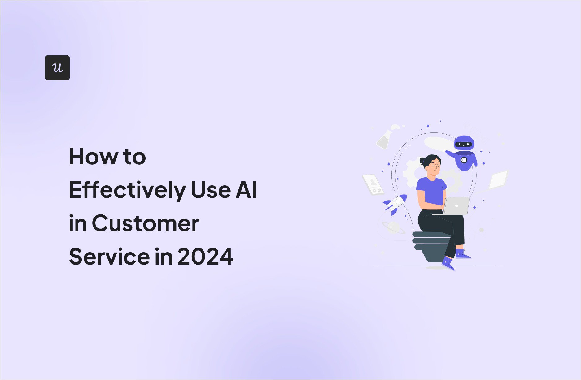 How to Effectively Use AI in Customer Service in 2024 cover