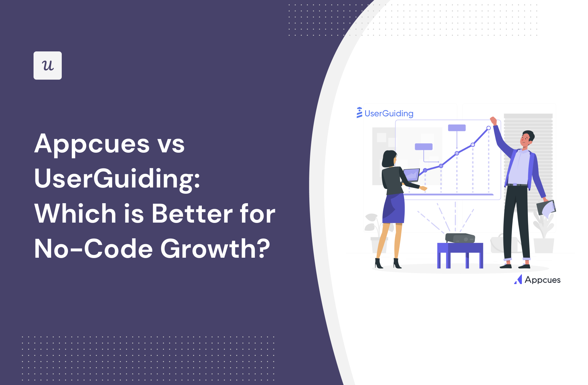 Appcues vs Userguiding: Which is Better for No Code Growth?