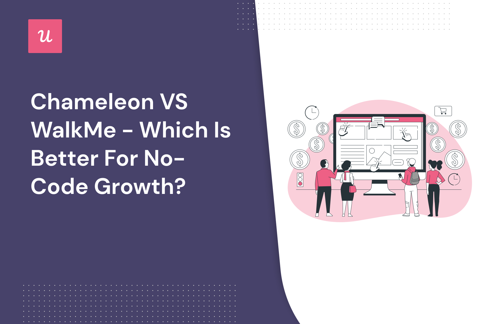 Chameleon vs Walkme - which is better for no-code growth
