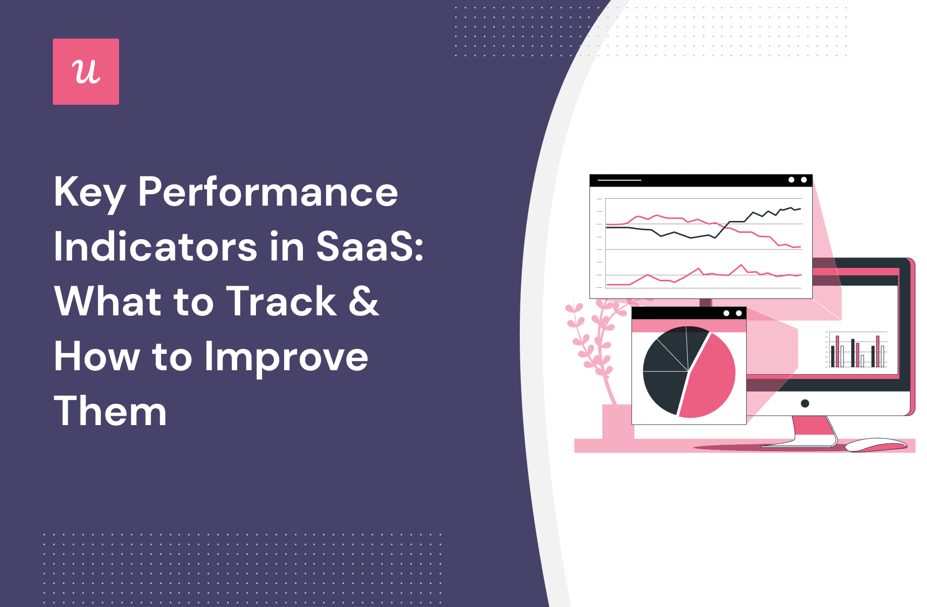 Key Performance Indicators in SaaS: What To Track & How To Improve Them cover