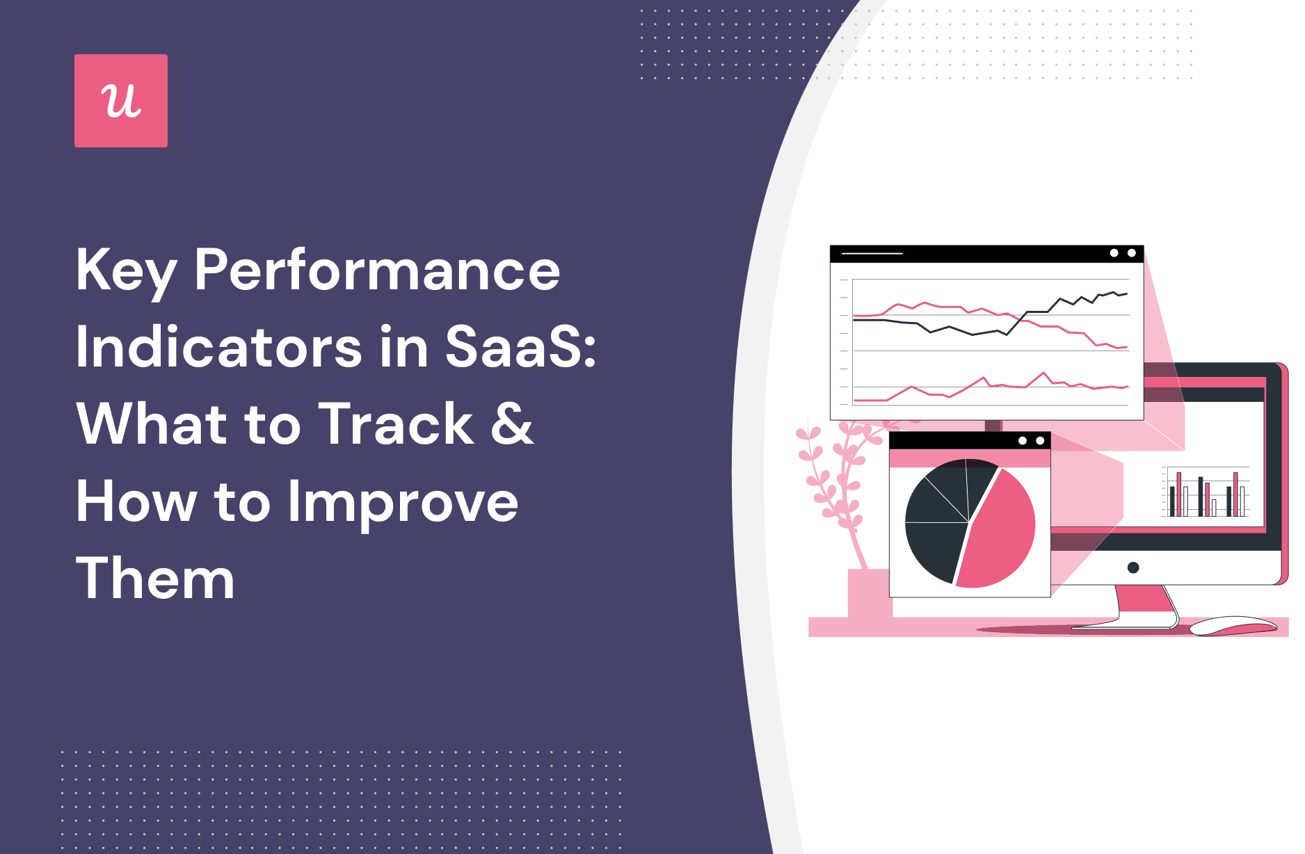 Key Performance Indicators In SaaS What To Track Improve
