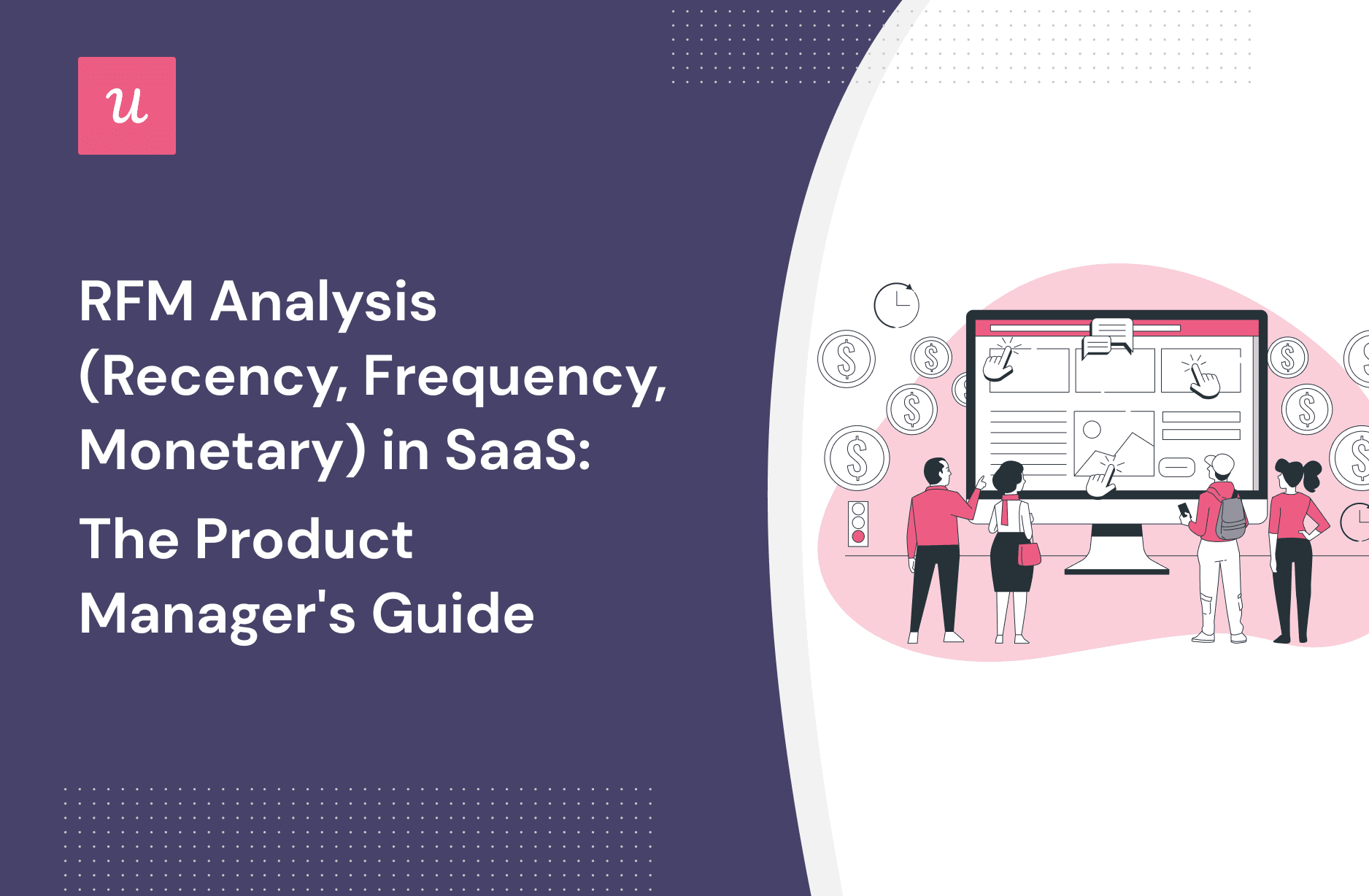 RFM Analysis (Recency, Frequency, Monetary) in SaaS: The Product Manager's Guide cover