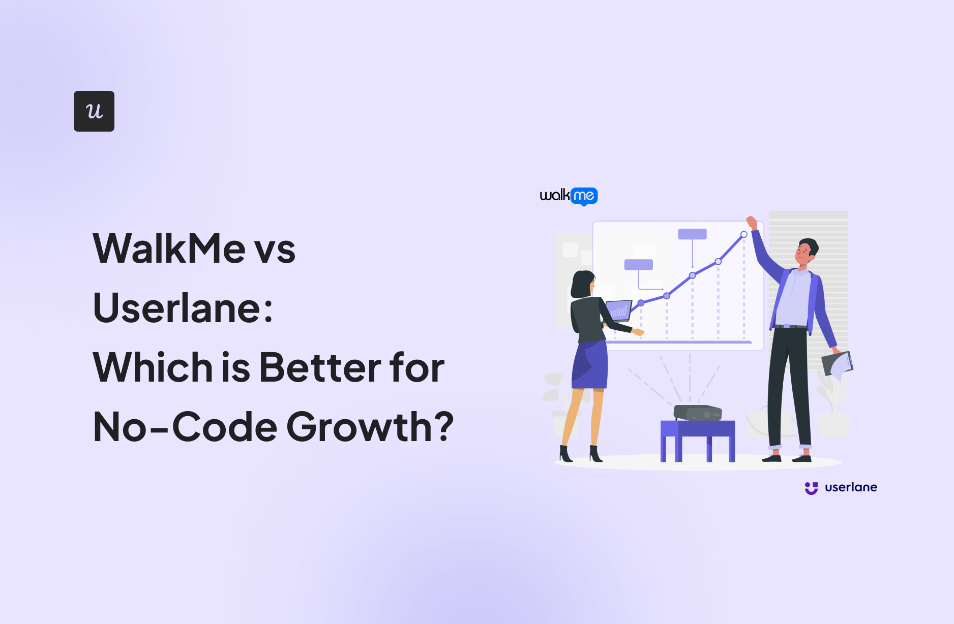 WalkMe vs Userlane: Which is Better for No-Code Growth?