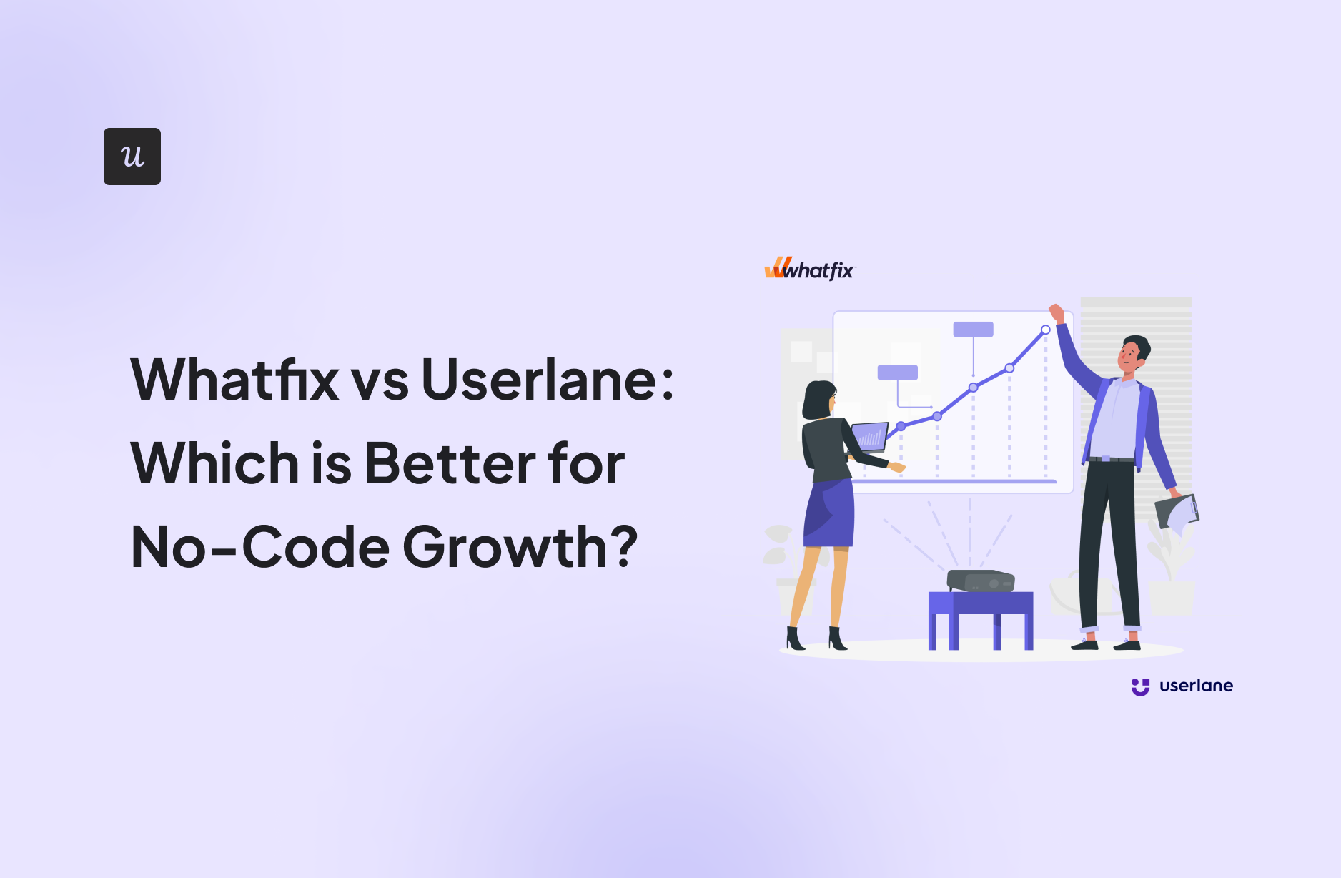 Whatfix vs Userlane: Which is Better for No-Code Growth?