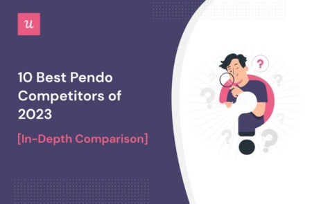 10 Best Pendo Competitors Of 2023 [In-Depth Comparison]