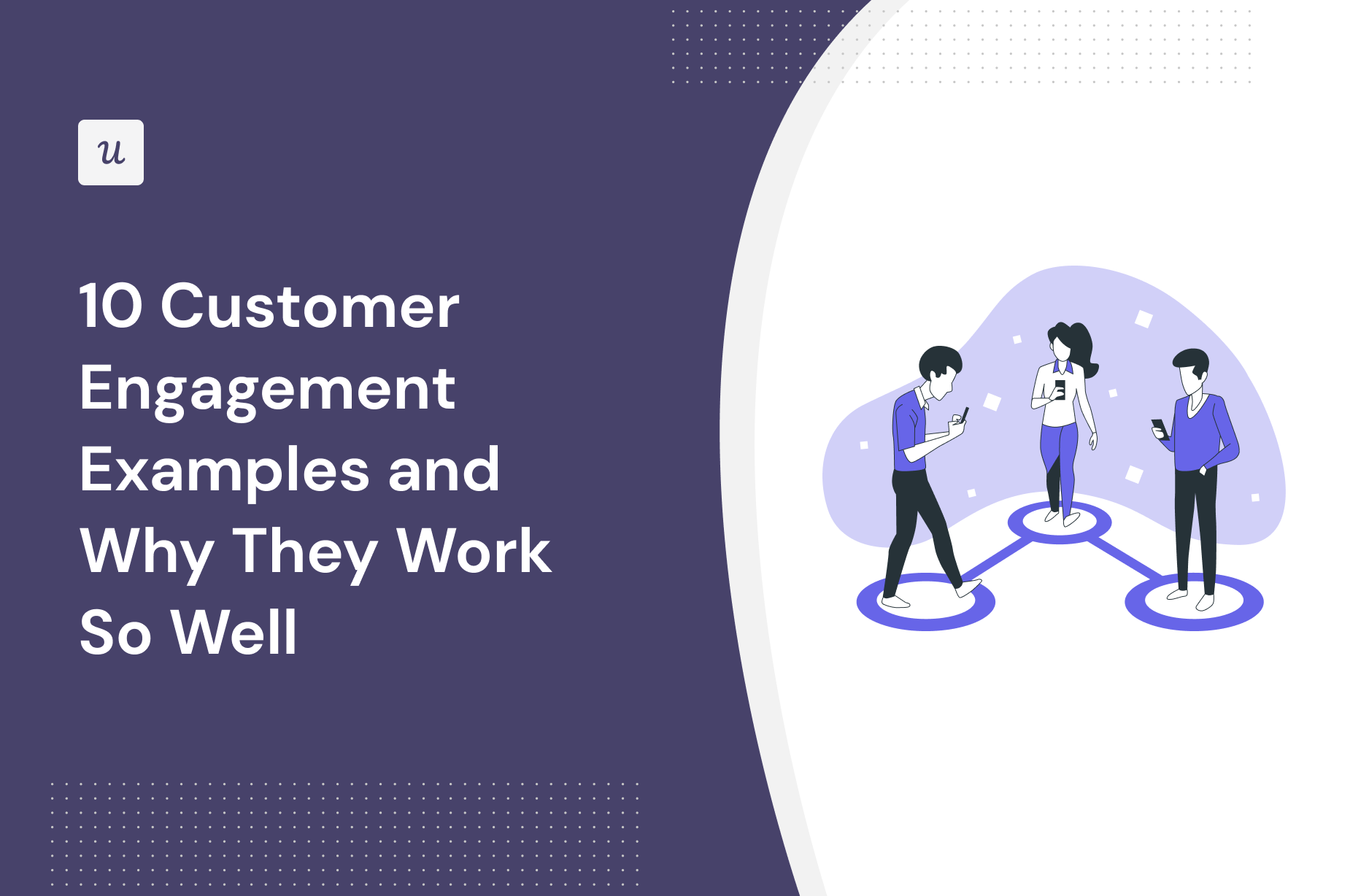 10 Customer Engagement Examples and Why They Work So Well