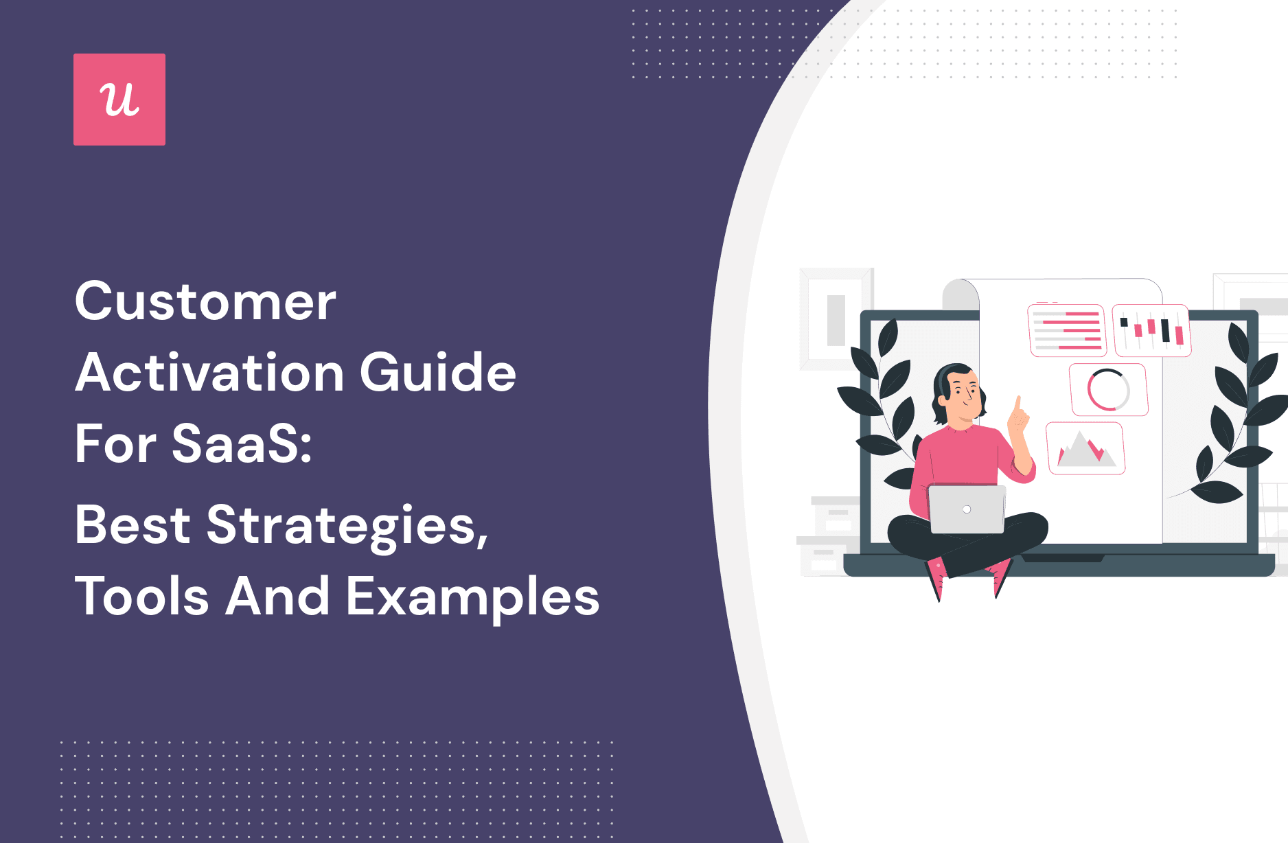 The Ultimate Guide to Customer Activation for SaaS: Strategies, Tools & Examples cover