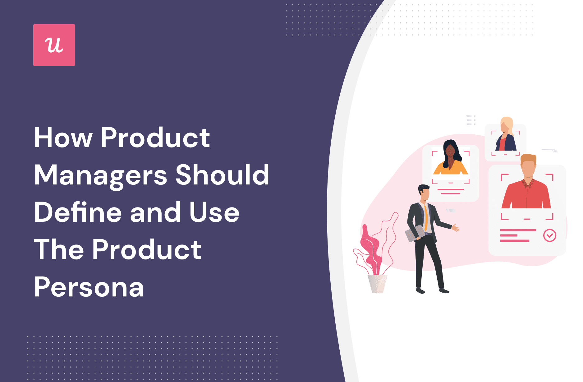 How Product Managers Should Define and Use The Product Persona cover