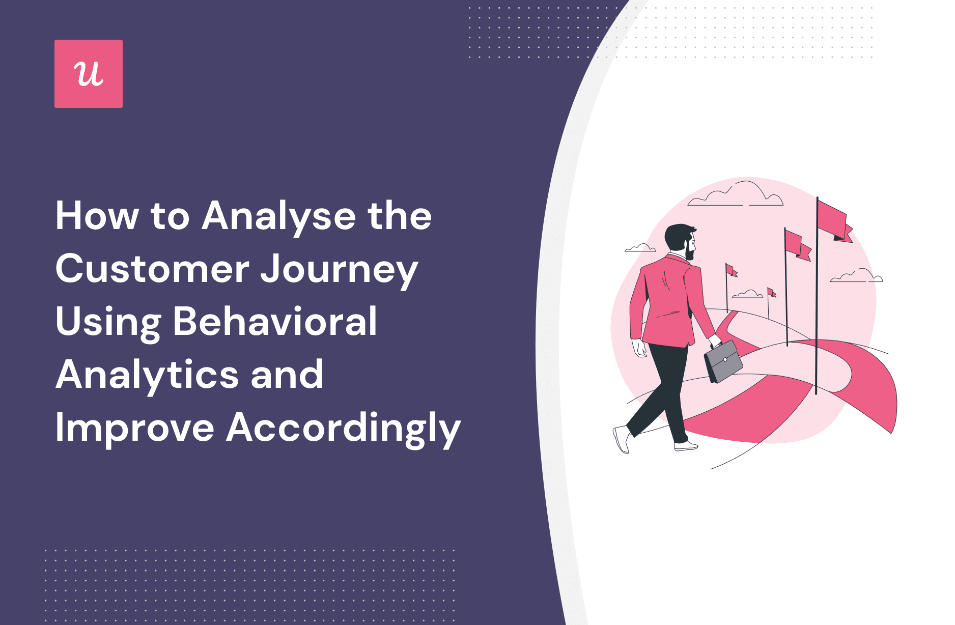How-to-Analyse-the-Customer-Journey-Using-Behavioral-Analytics-and-Improve-Accordingly