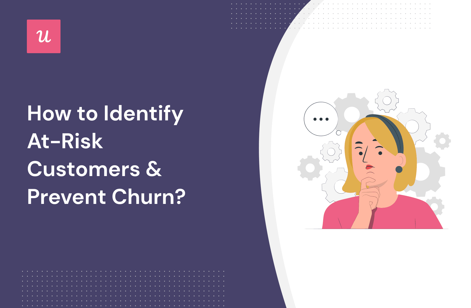 How To Identify At-Risk Customers & Prevent Churn? cover