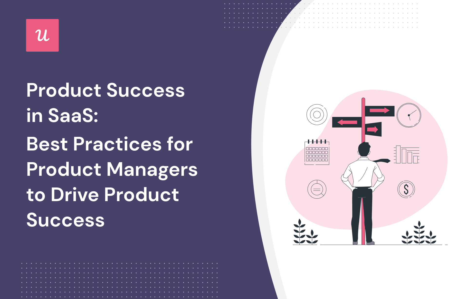 Product Success in SaaS: Best Practices for PMs To Drive Product Success