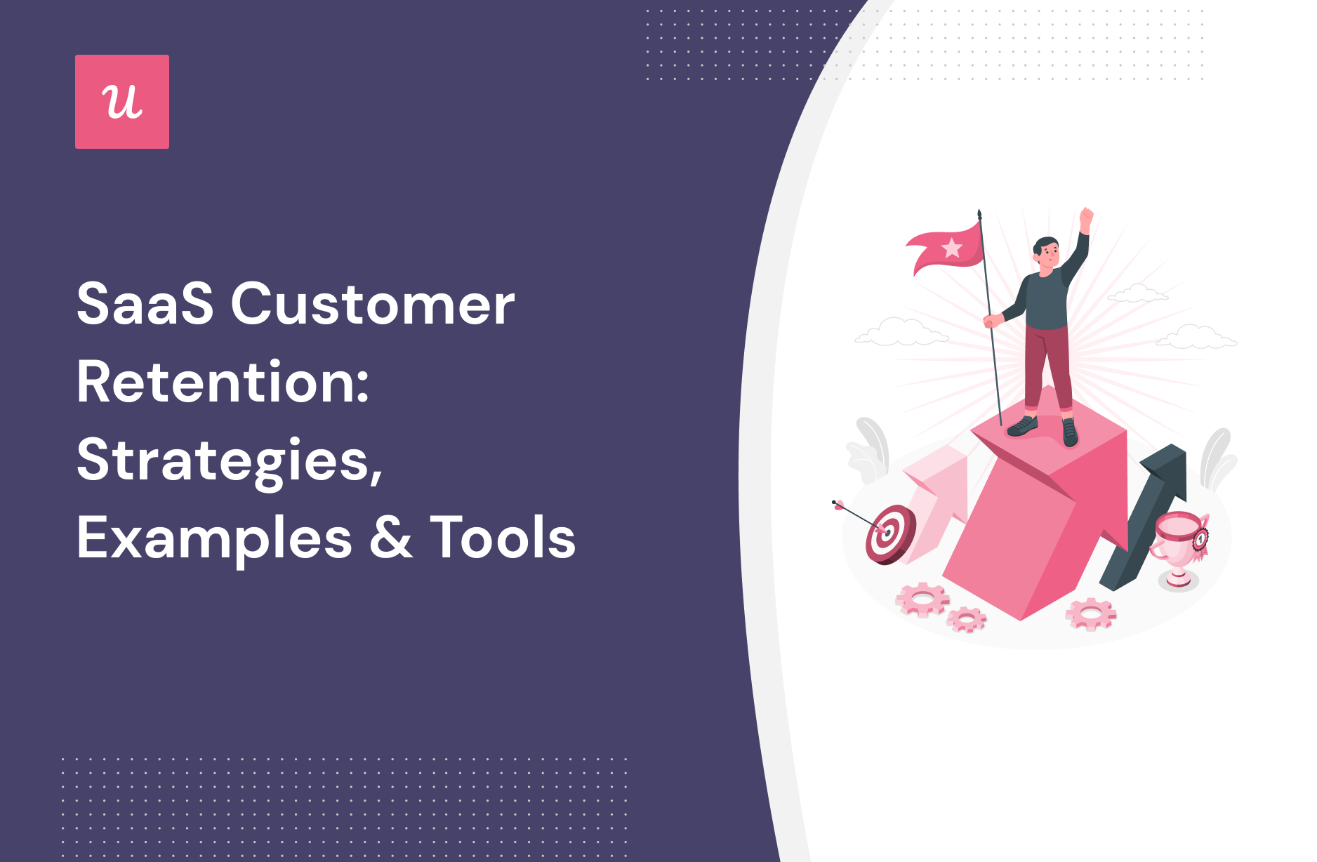 SaaS Customer Retention: Strategies, Examples and Tools