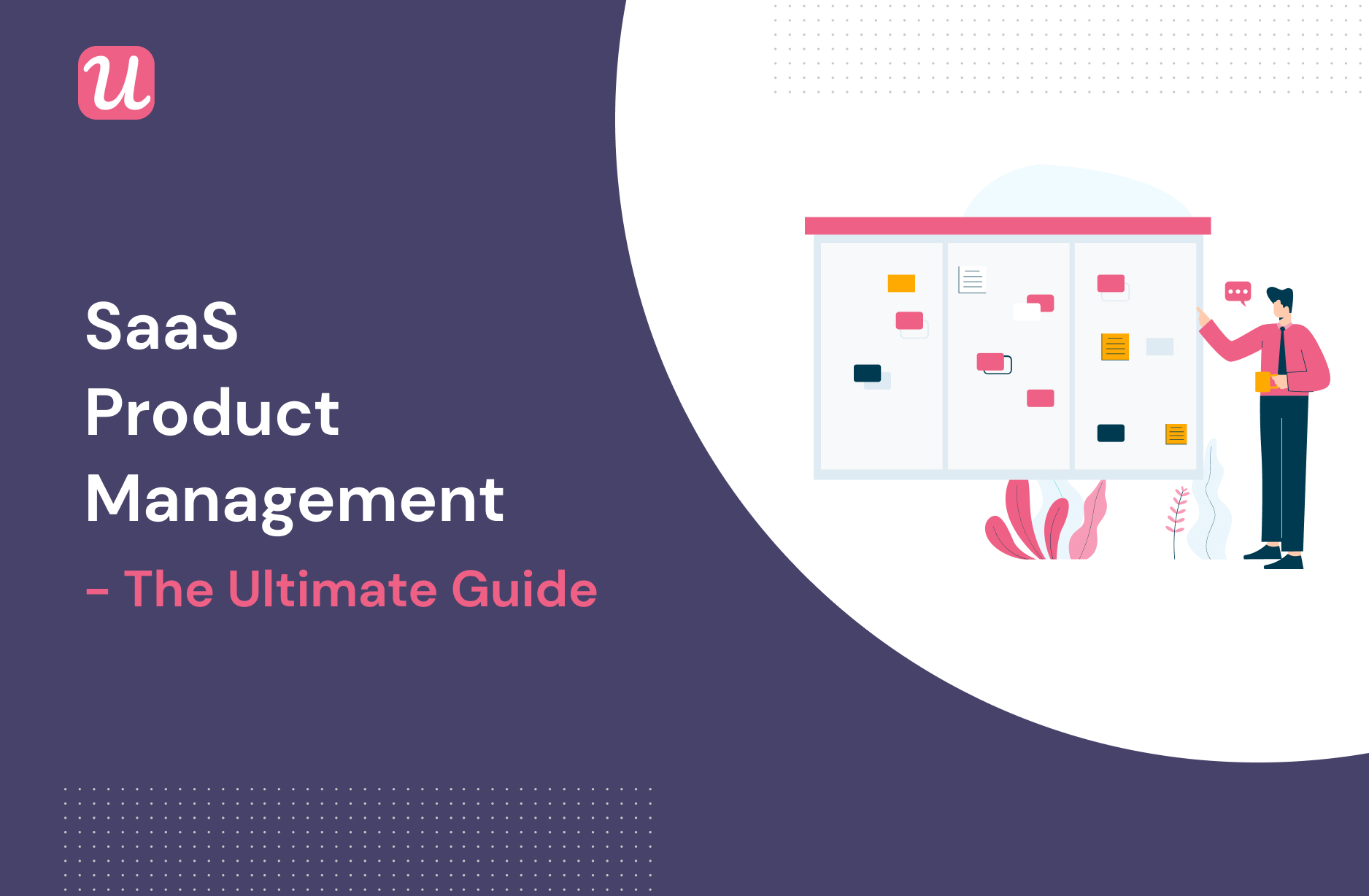 The Ultimate Guide to SaaS Product Management
