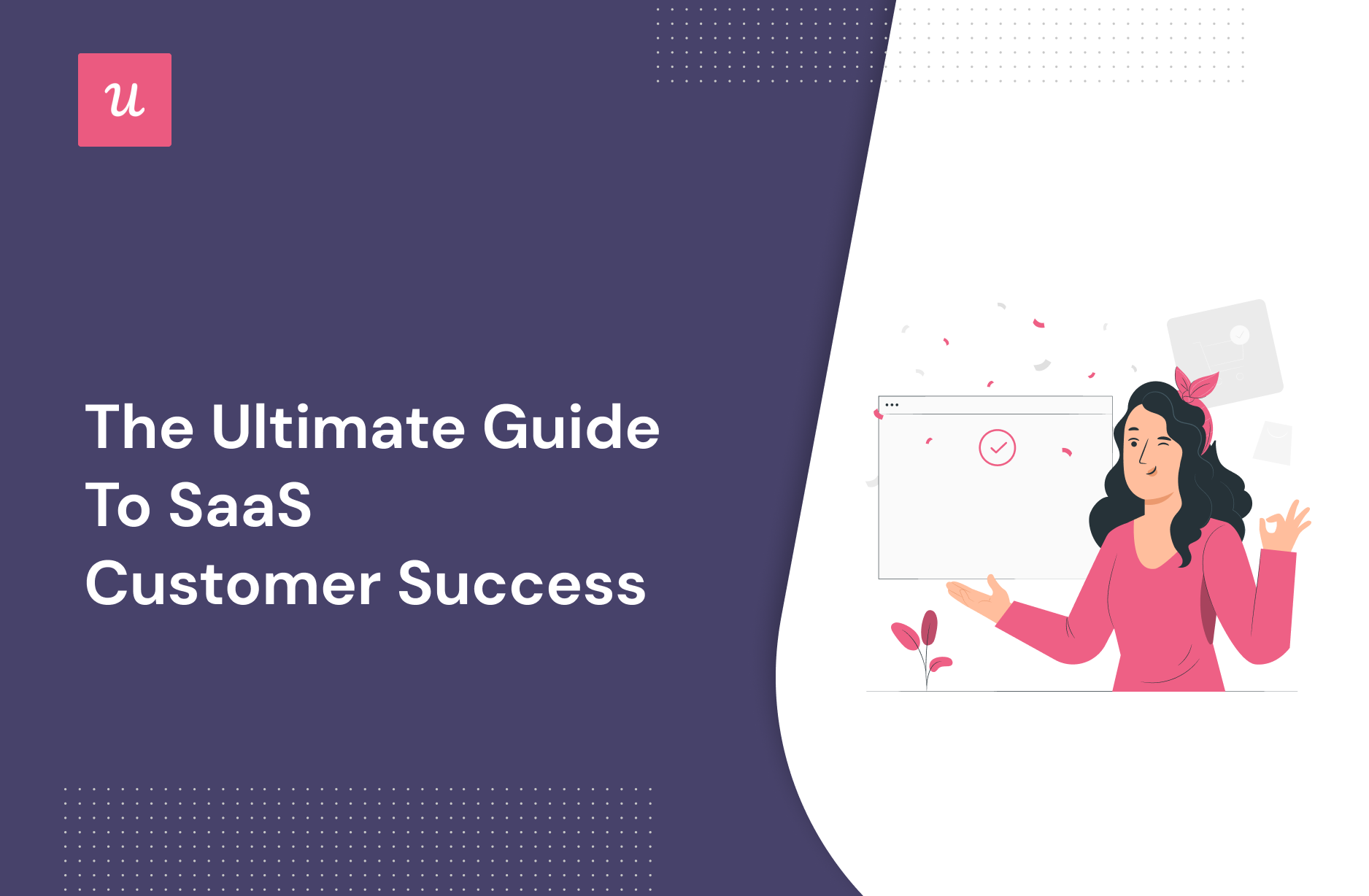 The Ultimate Guide to SaaS Customer Success