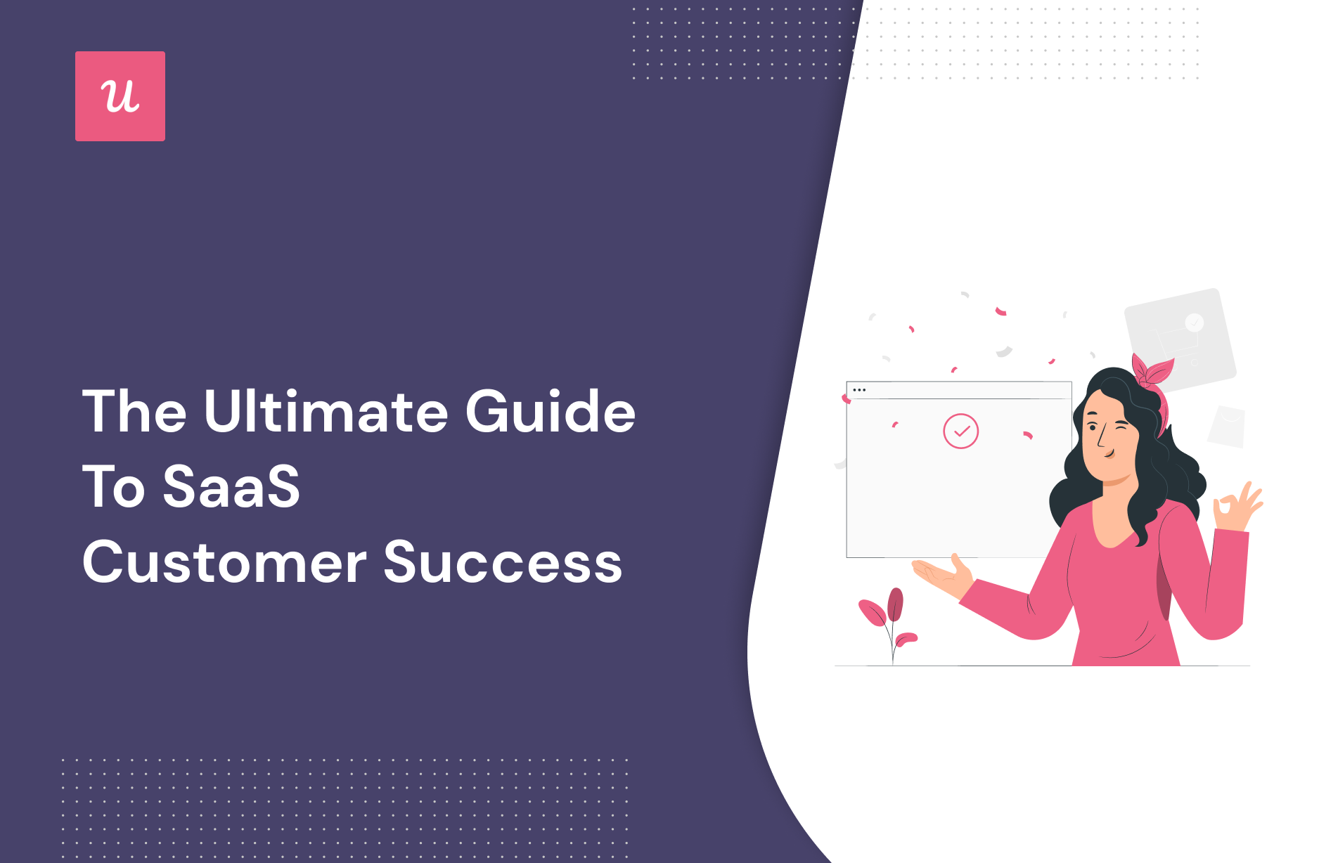 The Ultimate Guide to SaaS Customer Success in 2023