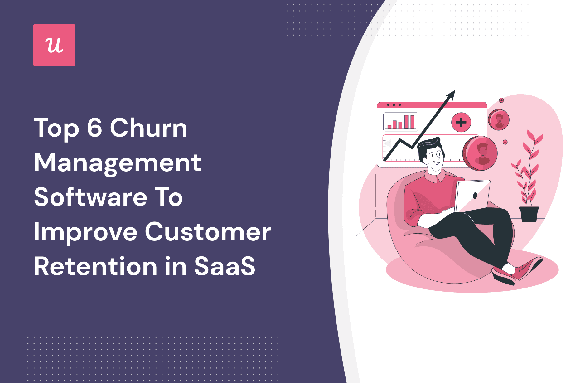 Top 6 Churn Management Software To Improve Customer Retention in SaaS cover