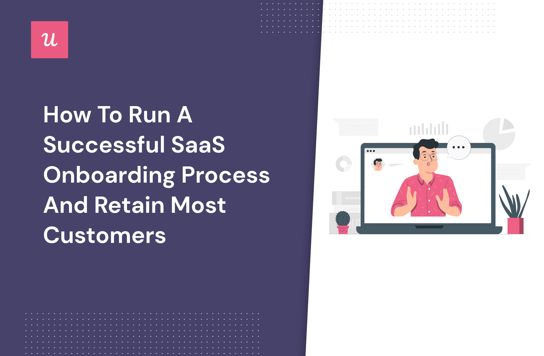 How To Run a Successful SaaS Onboarding Process and Retain Most Customers cover
