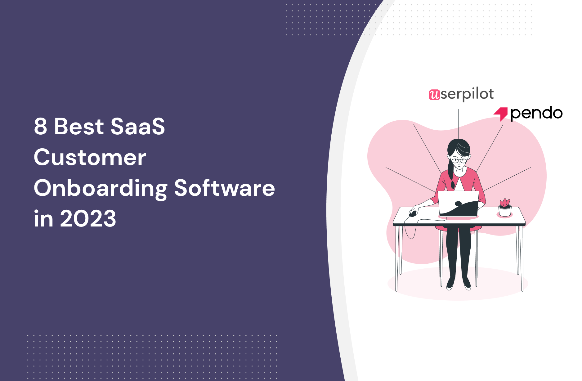 https://blog-static.userpilot.com/blog/wp-content/uploads/2023/01/saas-customer-onboarding-software-2023-2.png