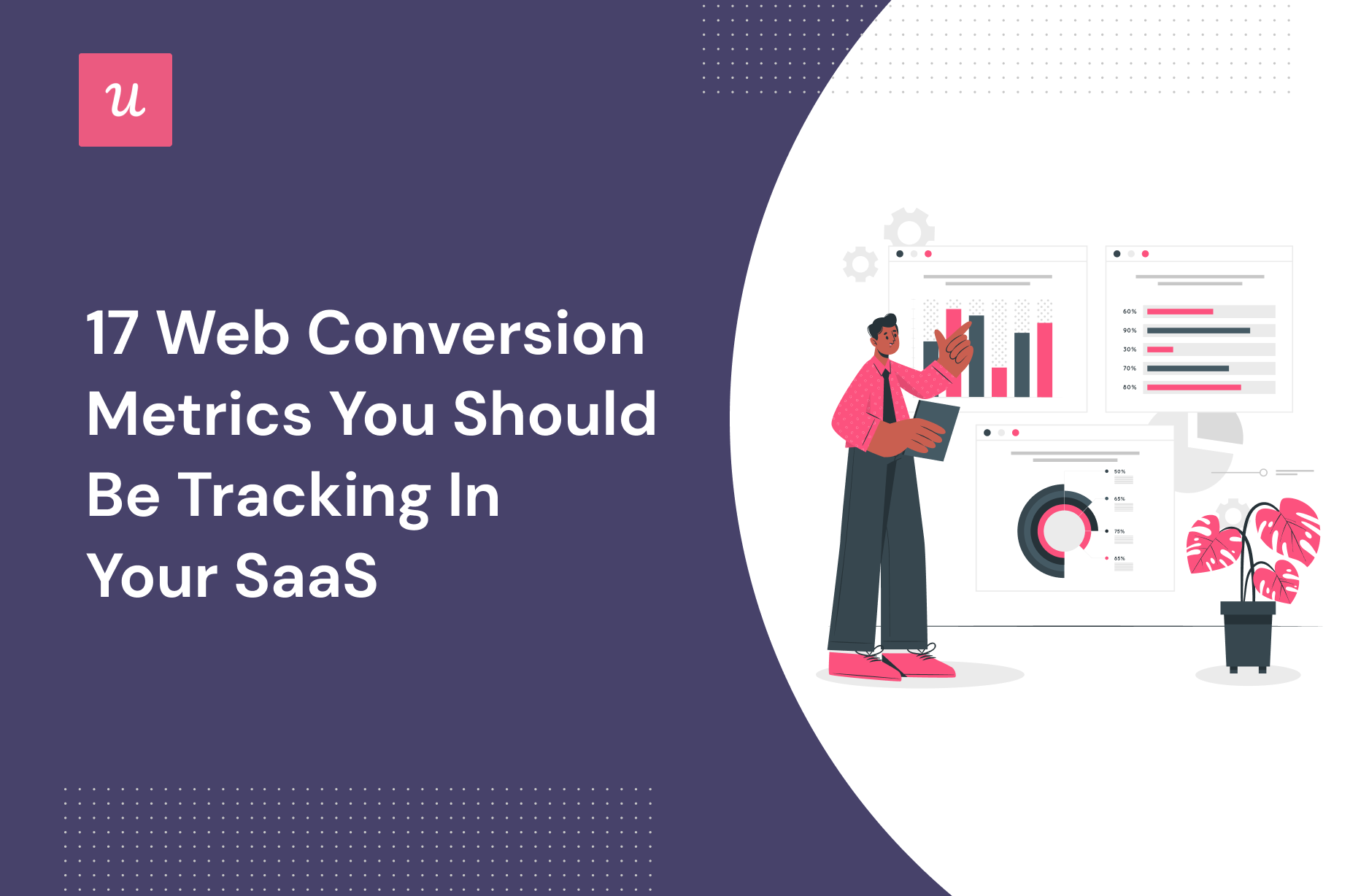 17 Web Conversion Metrics You Should be Tracking in Your SaaS