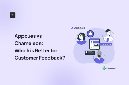 Appcues vs Chameleon: Which is Better for Customer Feedback?