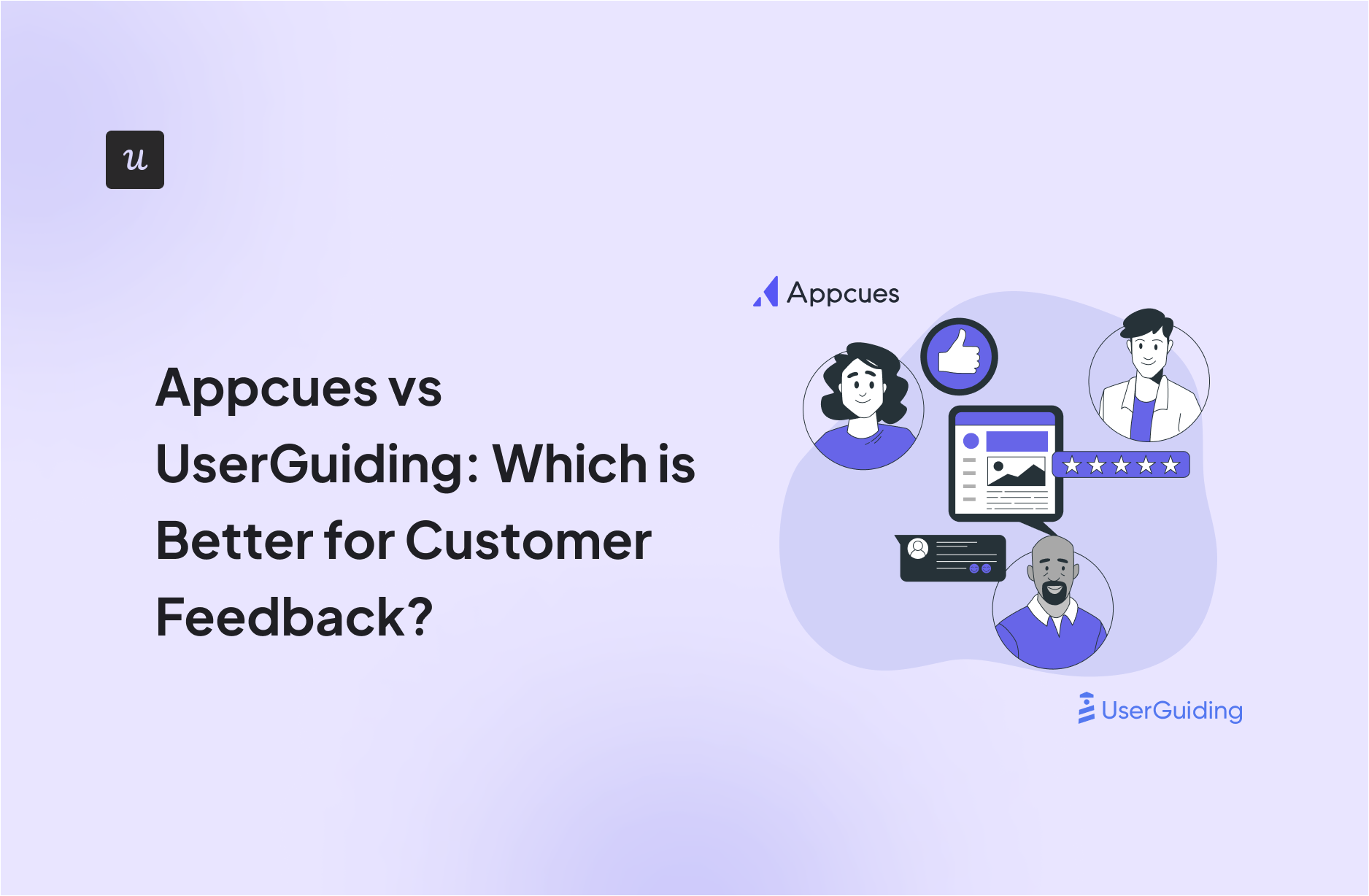 Appcues vs UserGuiding: Which is Better for Customer Feedback?