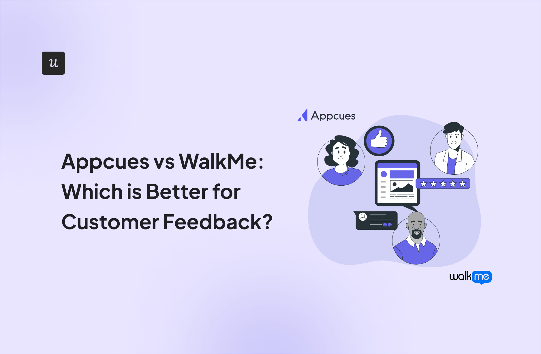 Appcues vs Walkme: Which is Better for Customer Feedback?
