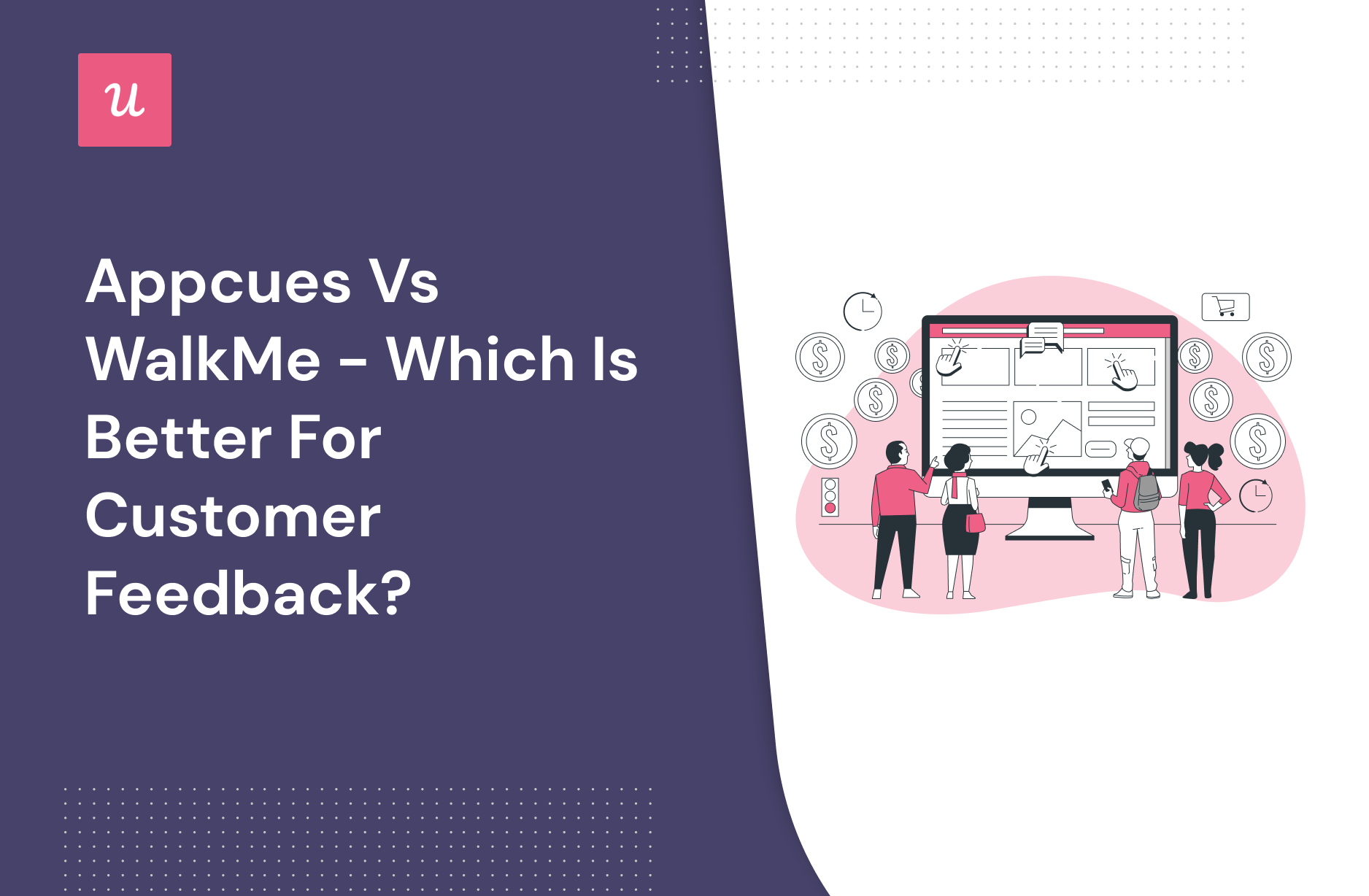 Appcues vs Walkme - which is better for Customer Feedback