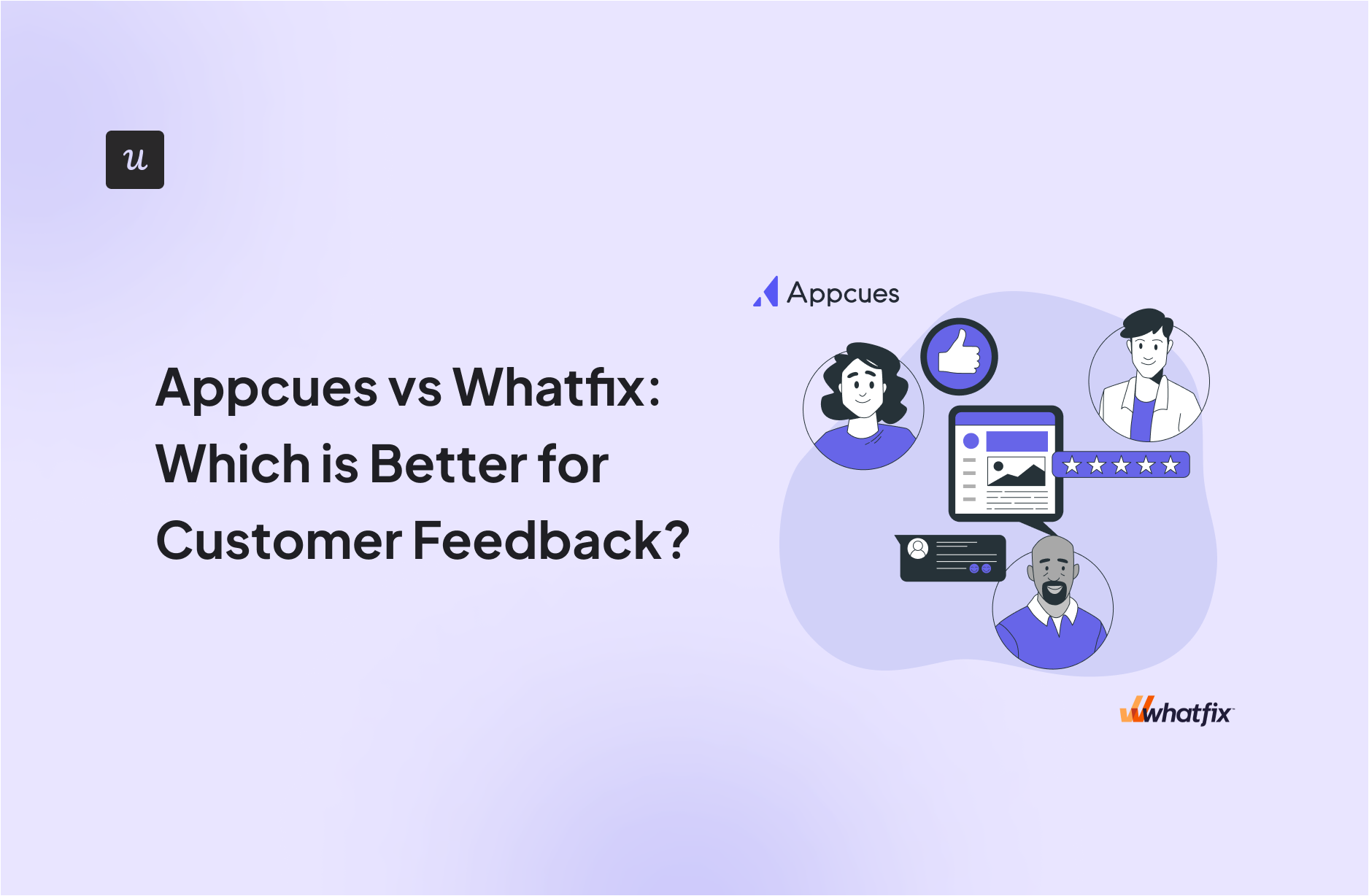 Appcues vs Whatfix: Which is Better for Customer Feedback?