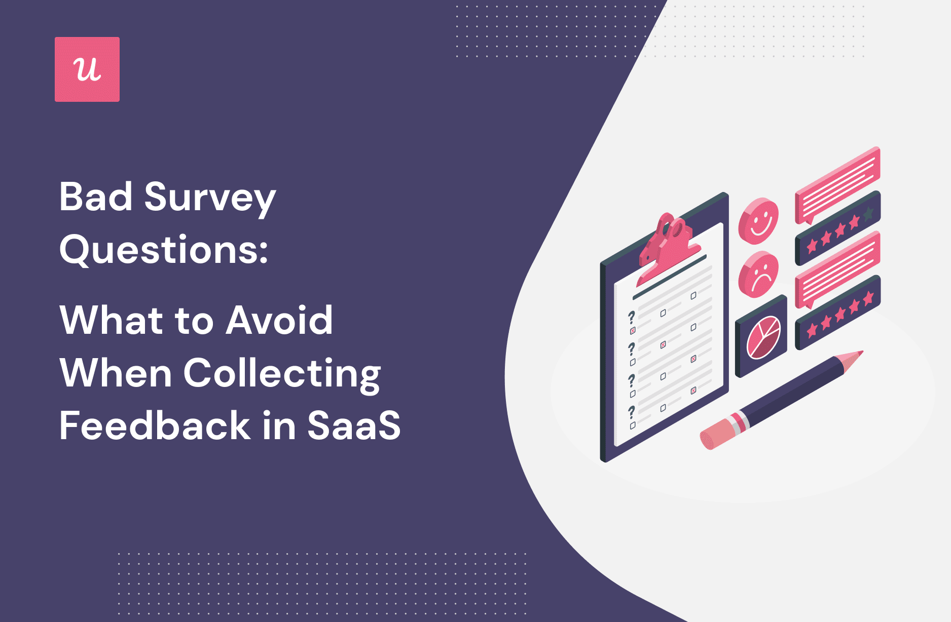Bad Survey Questions What To Avoid When Collecting Feedback In SaaS bad-survey-questions-what-to-avoid-when-collecting-feedback-in-saas