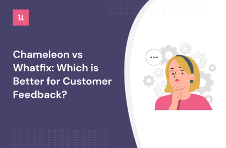 Chameleon vs Whatfix Which is Better for Customer Feedback