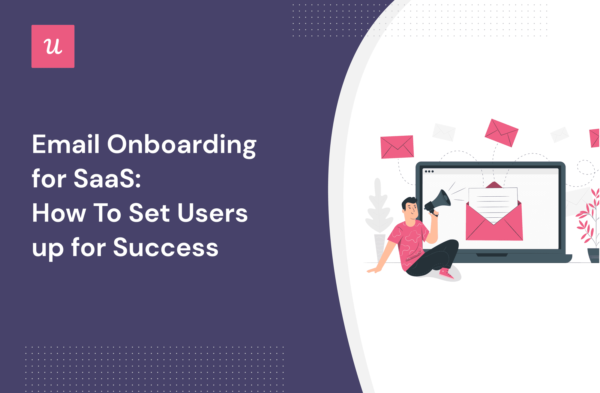 email-onboarding-for-saas-how-to-set-users-up-for-success