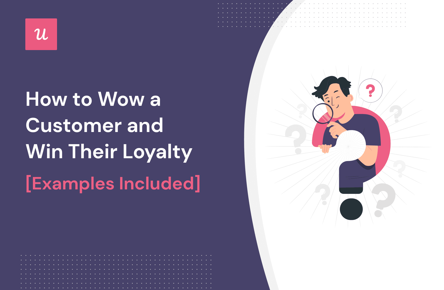 How to Wow a Customer and Win Their Loyalty [With Examples] cover