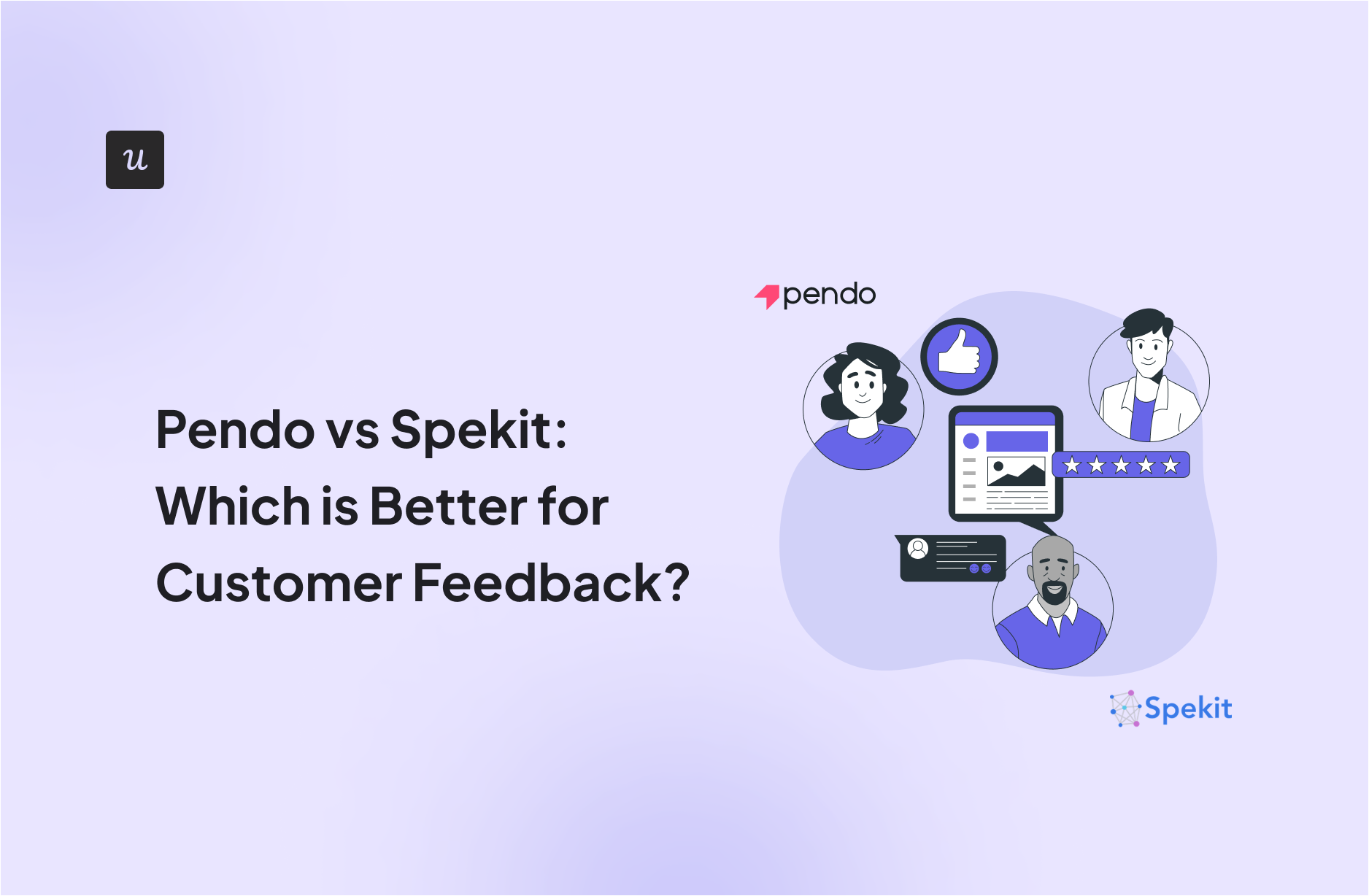 Pendo vs Spekit: Which is Better for Customer Feedback?