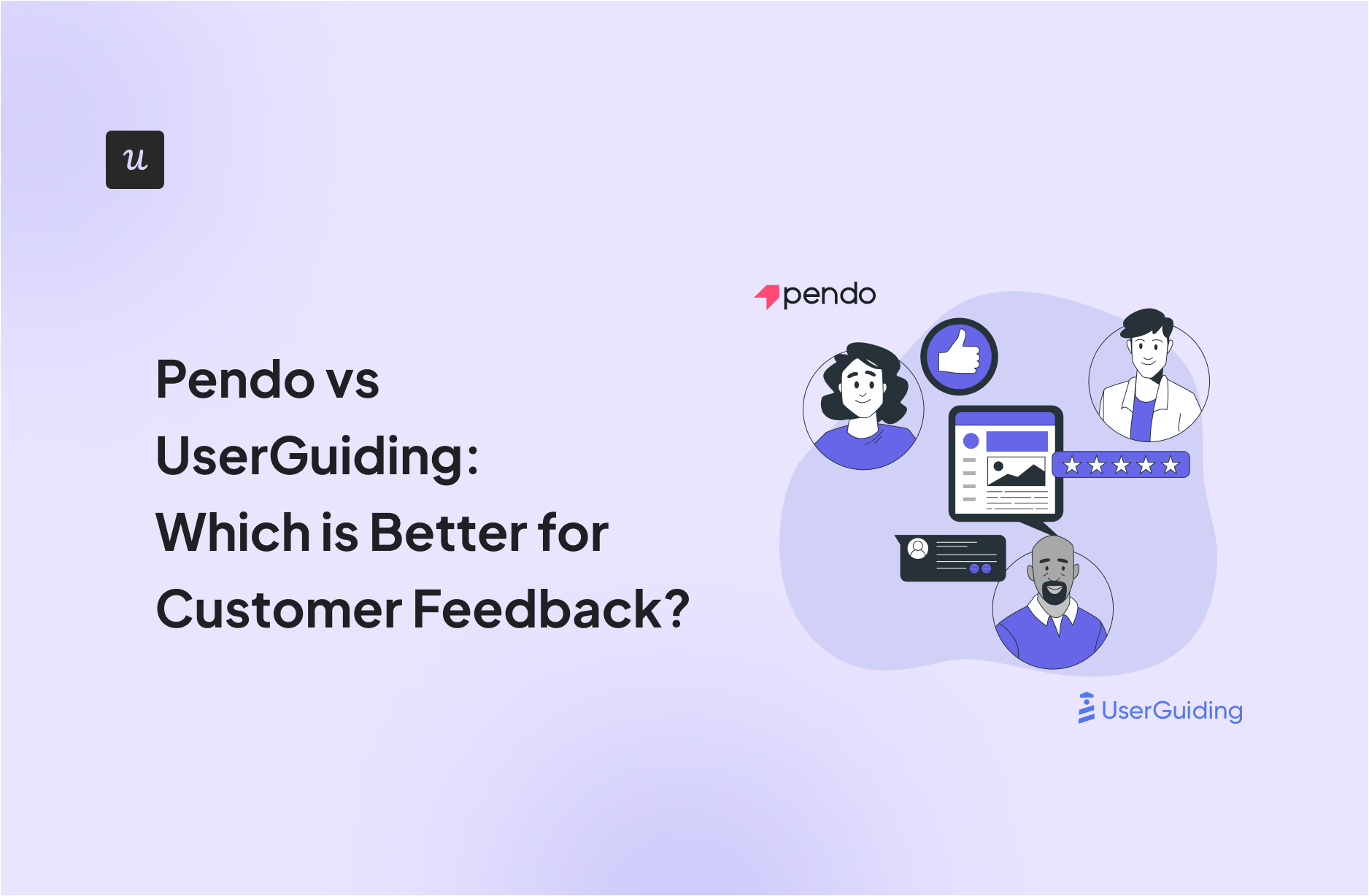 Pendo vs UserGuiding: Which is Better for Customer Feedback?