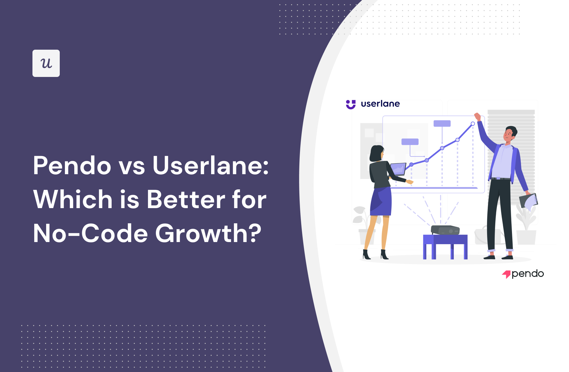 Pendo vs Userlane: Which is Better for No-Code Growth?