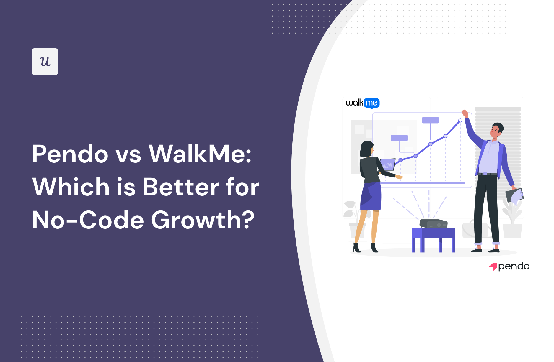 Pendo vs WalkMe: Which is Better for No-Code Growth?