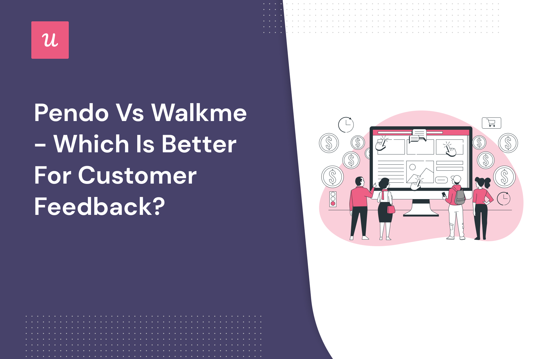 Pendo vs Walkme - which is better for Customer Feedback