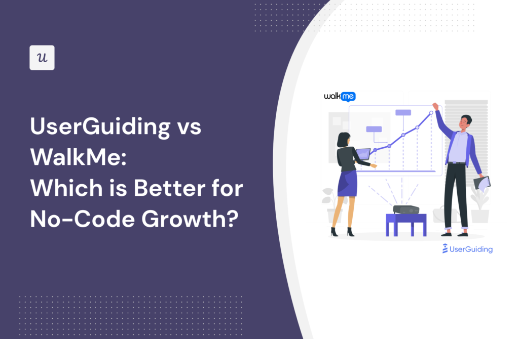 UserGuiding vs WalkMe: Which is Better for No-Code Growth?