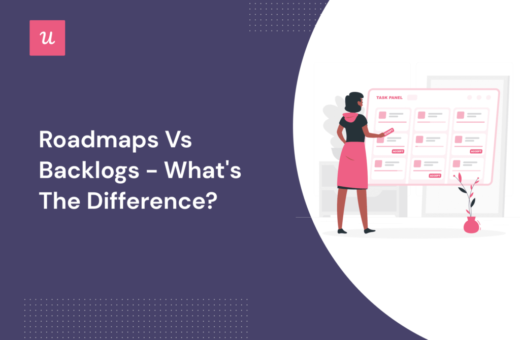 Roadmaps vs Backlogs - What's the difference?