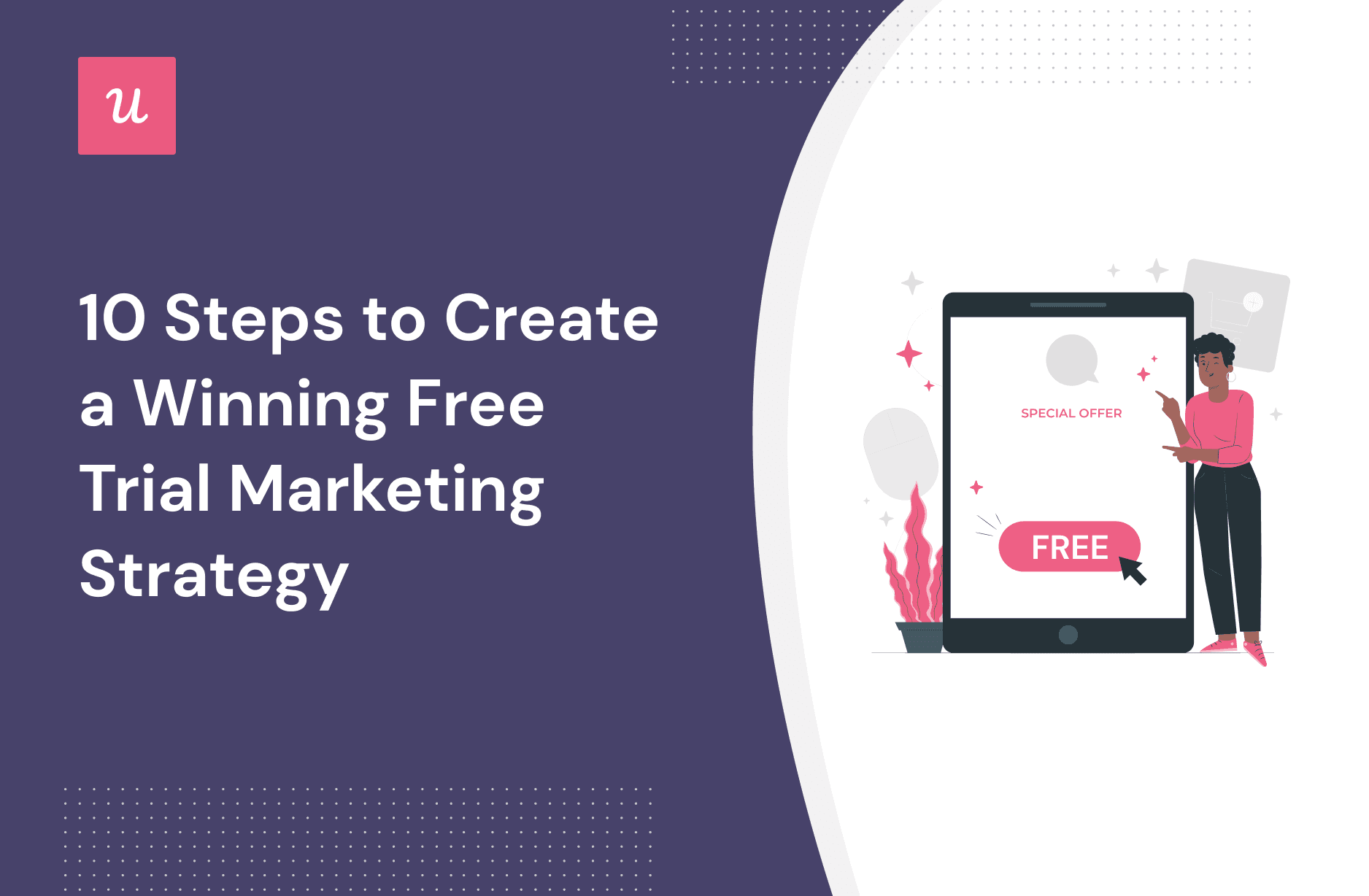 10 Steps To Create A Winning Free Trial Marketing Strategy