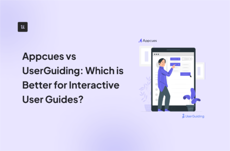 Appcues vs UserGuiding: Which is Better for Interactive User Guides?