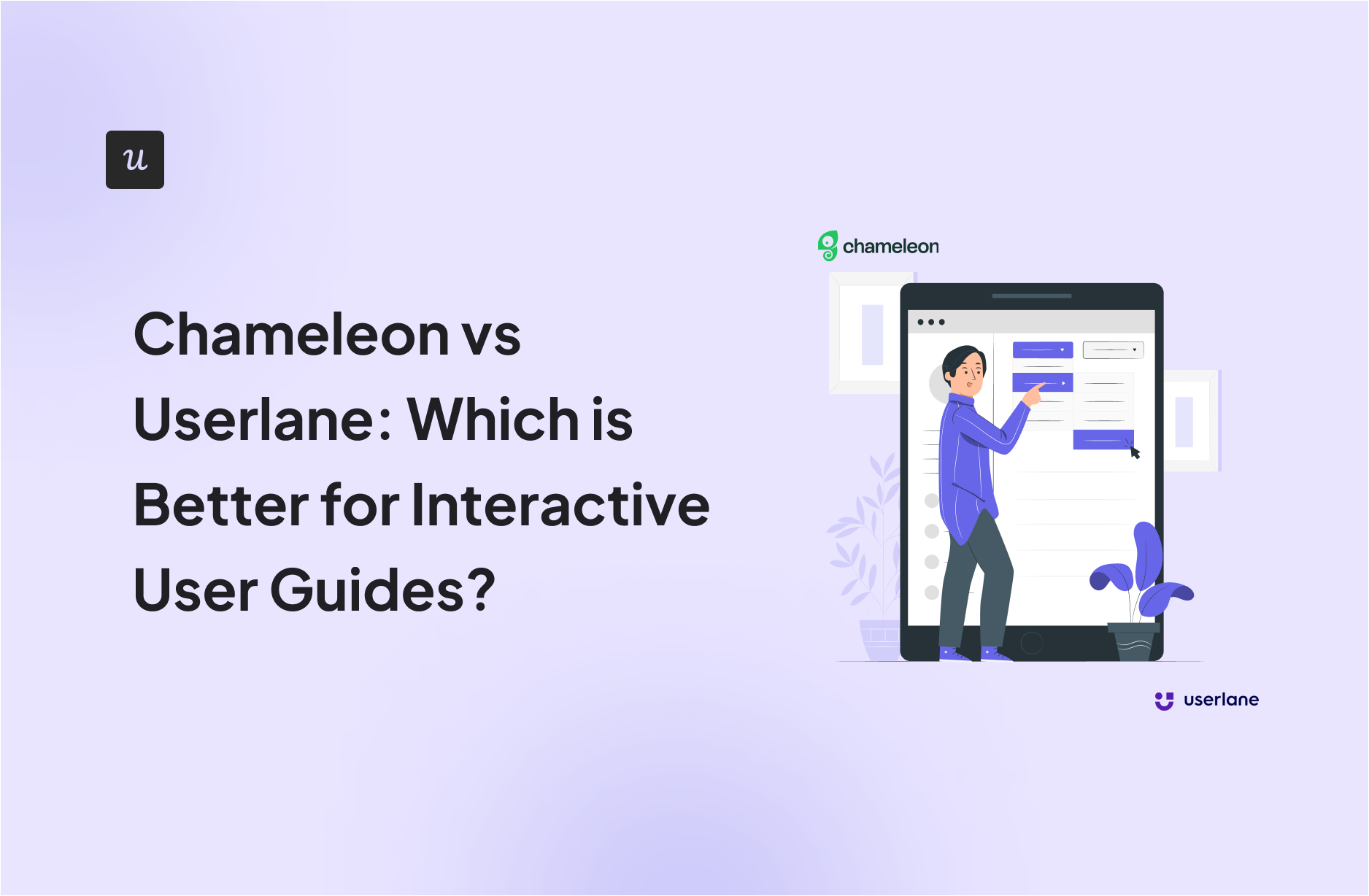 Chameleon vs Userlane: Which is Better for Interactive User Guides?