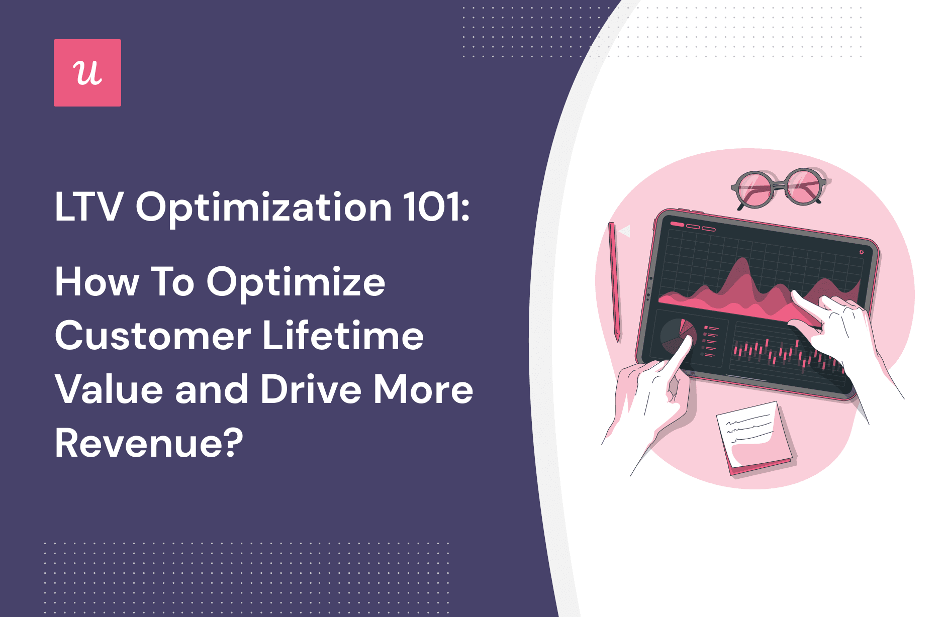 LTV Optimization 101: How To Optimize Customer Lifetime Value and Drive More Revenue? cover