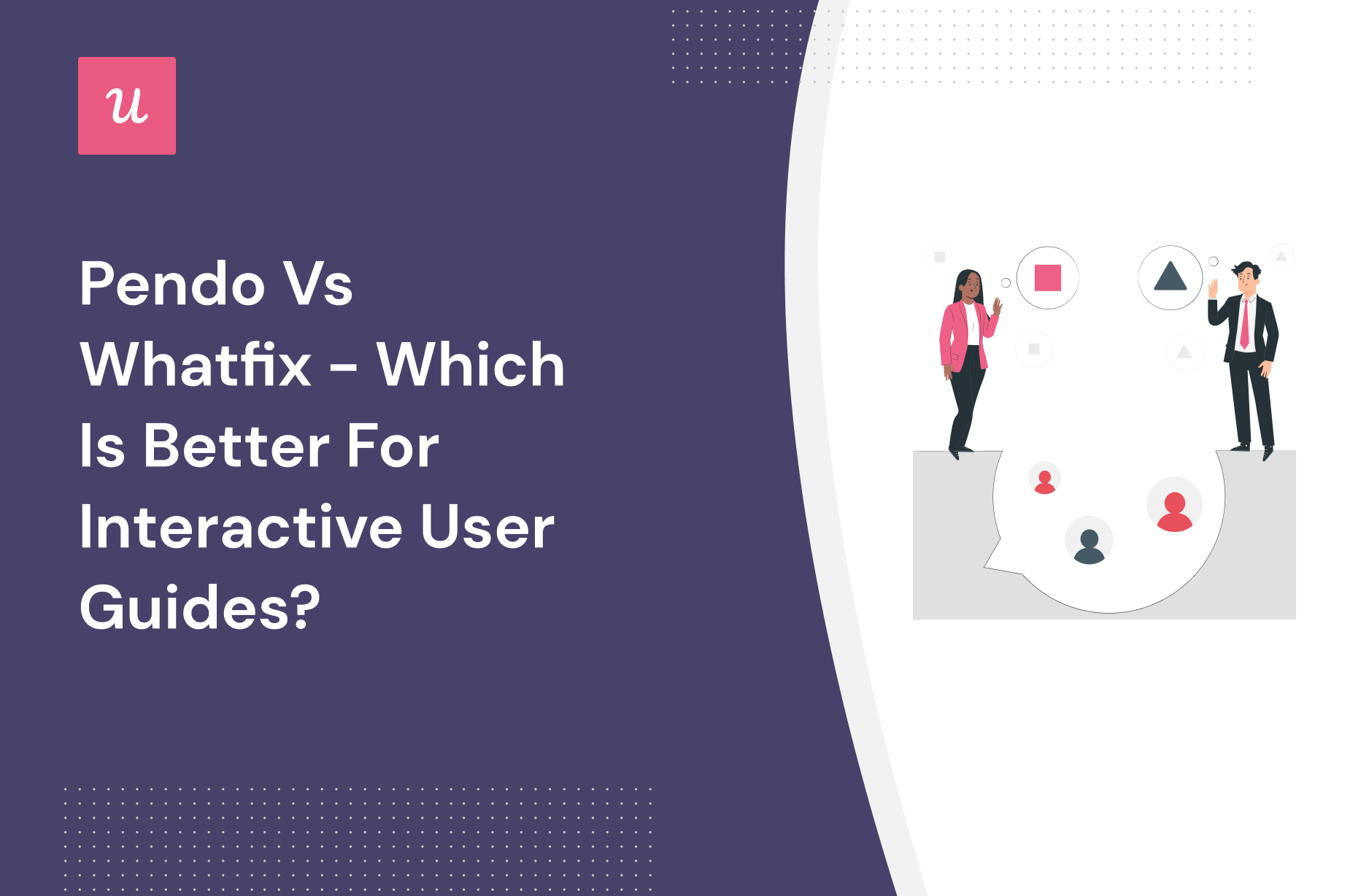 Pendo vs Whatfix - which is better for interactive user guides