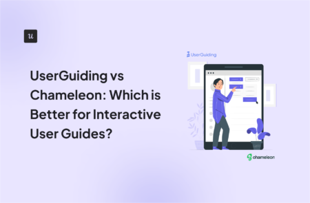 UserGuiding vs Chameleon: Which is Better for Interactive User Guides?