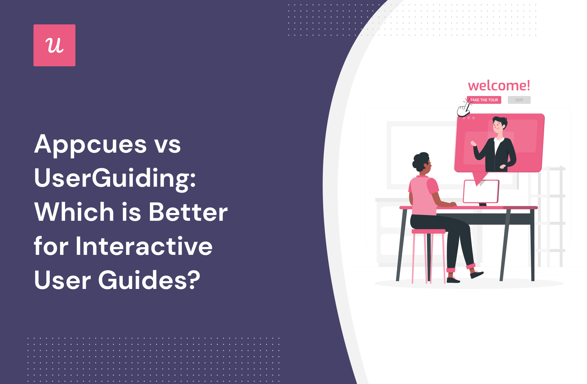 Appcues vs UserGuiding: Which is Better for Interactive User Guides?