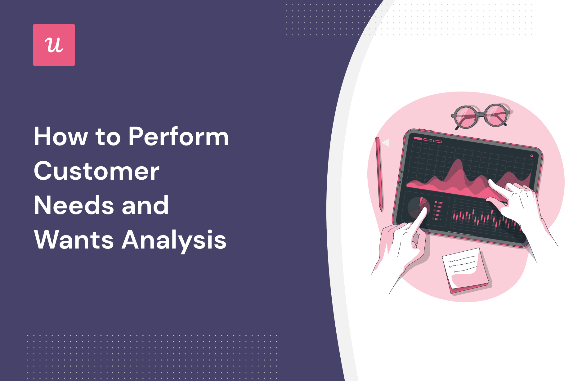 What is Customer Needs Analysis? Definition, Importance, Template